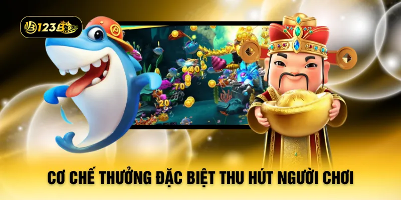 Cơ chế thưởng đặc biệt thu hút người chơi