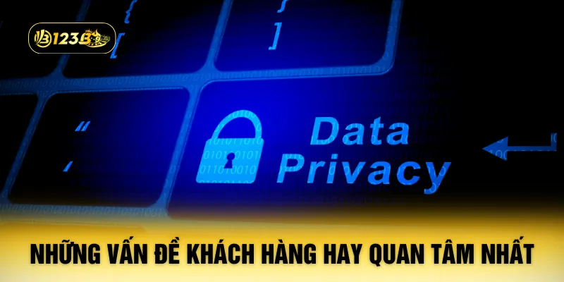 Những vấn đề khách hàng hay quan tâm nhất