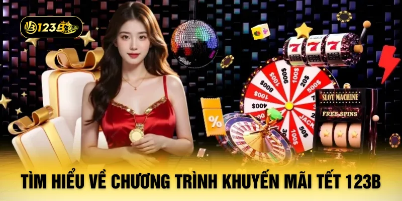 Tìm hiểu về chương trình khuyến mãi Tết 123B